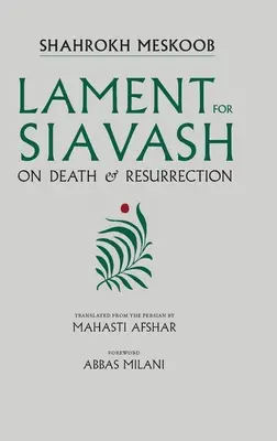 Siralom Siavashért: A halálról és a feltámadásról - Lament for Siavash: On Death and Resurrection