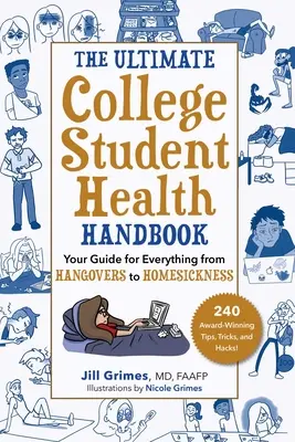 The Ultimate College Student Health Handbook: Útmutató a másnaposságtól a honvágyig mindenhez - The Ultimate College Student Health Handbook: Your Guide for Everything from Hangovers to Homesickness