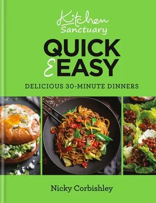 Kitchen Sanctuary Quick & Easy: Finom 30 perces vacsorák - Kitchen Sanctuary Quick & Easy: Delicious 30-Minute Dinners