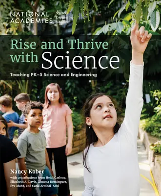 Emelkedj és gyarapodj a tudománnyal: Pk-5 természettudományok és mérnöki tudományok tanítása - Rise and Thrive with Science: Teaching Pk-5 Science and Engineering