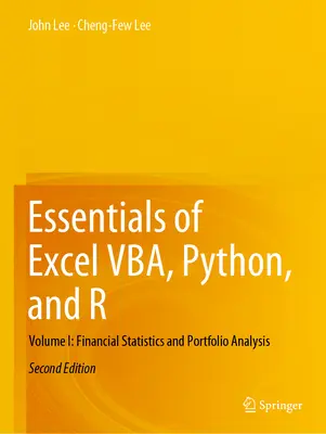 Az Excel Vba, Python és R alapjai: I. kötet: Pénzügyi statisztika és portfólióelemzés - Essentials of Excel Vba, Python, and R: Volume I: Financial Statistics and Portfolio Analysis