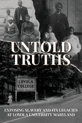 Untold Truths: A rabszolgaság és örökségének feltárása a Loyola University Marylanden - Untold Truths: Exposing Slavery and Its Legacies at Loyola University Maryland