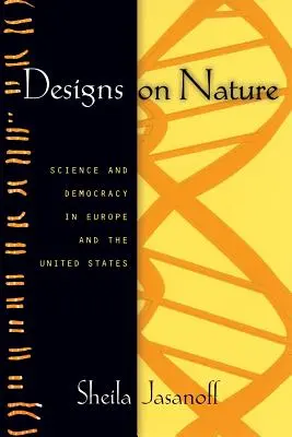 Designs on Nature: Tudomány és demokrácia Európában és az Egyesült Államokban - Designs on Nature: Science and Democracy in Europe and the United States