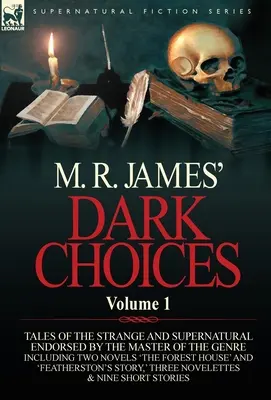 M. R. James Sötét választások: Volume 1-A Selection of Fine Tales of the Strange and Supernatural Endorsed by the Master of the Genre; Including Two - M. R. James' Dark Choices: Volume 1-A Selection of Fine Tales of the Strange and Supernatural Endorsed by the Master of the Genre; Including Two