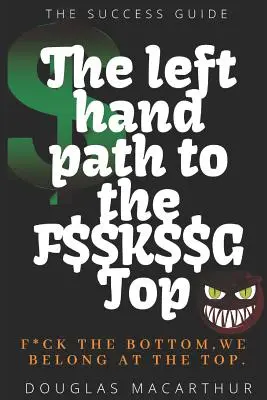 A baloldali út a F$$k$$$g tetejére - The Left Hand Path to the F$$k$$g Top