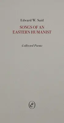 Egy keleti humanista dalai: Gyűjtött versek: Összegyűjtött versek - Songs of an Eastern Humanist: Collected Poems