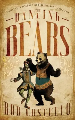 A táncoló medvék: Meleg mesék a végidőkre - The Dancing Bears: Queer Fables for the End Times