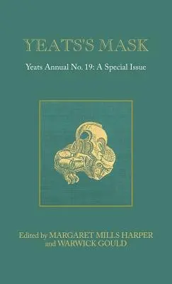 Yeats maszkja: Yeats Annual 19. szám - Yeats's Mask: Yeats Annual No. 19