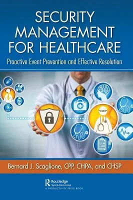 Biztonsági menedzsment az egészségügy számára: Proaktív eseménymegelőzés és hatékony megoldás - Security Management for Healthcare: Proactive Event Prevention and Effective Resolution