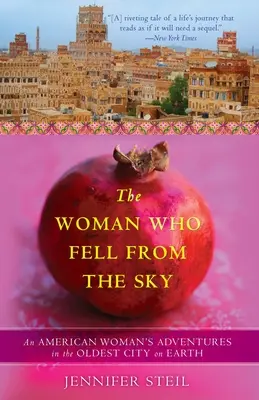 A nő, aki leesett az égből: Egy amerikai nő kalandjai a Föld legöregebb városában - The Woman Who Fell from the Sky: An American Woman's Adventures in the Oldest City on Earth