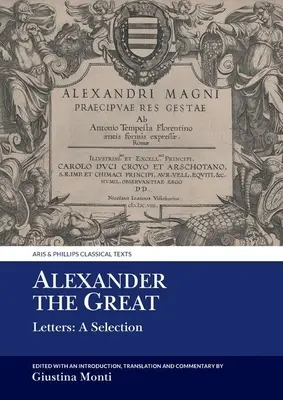 Nagy Sándor: Letters: A Selection - Alexander the Great: Letters: A Selection