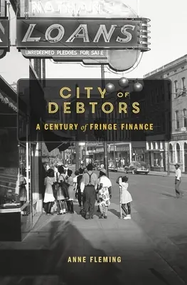 Az adósok városa: Egy évszázad a peremvidéki pénzügyekben - City of Debtors: A Century of Fringe Finance