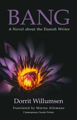 Bang: A dán író regénye - Bang: A Novel about the Danish Writer