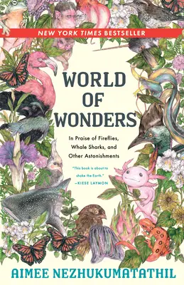 A csodák világa: A szentjánosbogarak, a bálnacápák és más meghökkentő dolgok dicsérete - World of Wonders: In Praise of Fireflies, Whale Sharks, and Other Astonishments