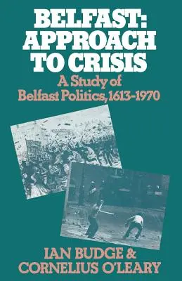 Belfast: Approach to Crisis: A Belfast Politics 1613-1970 című tanulmánya - Belfast: Approach to Crisis: A Study of Belfast Politics 1613-1970