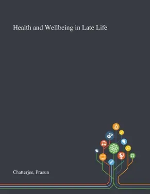 Egészség és jólét a késői életkorban - Health and Wellbeing in Late Life