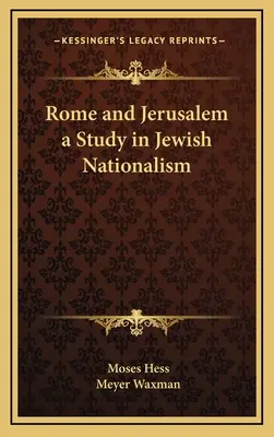 Róma és Jeruzsálem a zsidó nacionalizmus tanulmánya - Rome and Jerusalem a Study in Jewish Nationalism