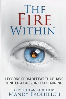 A belső tűz: Tanulságok a vereségből, amelyek szenvedélyt ébresztettek a tanulás iránt - The Fire Within: Lessons from defeat that have inspired a passion for learning