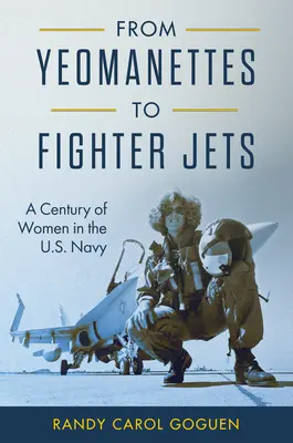 A Yeomanette-ektől a vadászrepülőkig: A nők évszázada az amerikai haditengerészetben - From Yeomanettes to Fighter Jets: A Century of Women in the U.S. Navy