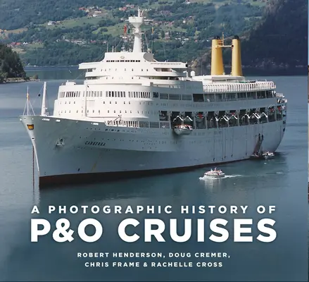 A P&o Cruises fényképes története - A Photographic History of P&o Cruises