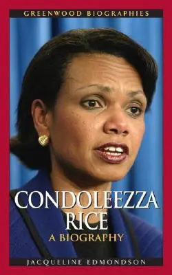 Condoleezza Rice: Életrajz - Condoleezza Rice: A Biography