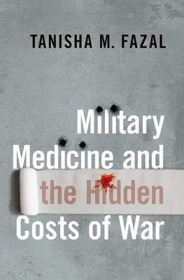 Katonai orvostudomány és a háború rejtett költségei - Military Medicine and the Hidden Costs of War