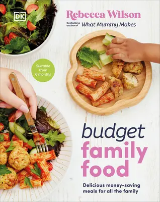 Budget Family Food: Finom, pénztakarékos ételek az egész családnak - Budget Family Food: Delicious Money-Saving Meals for All the Family