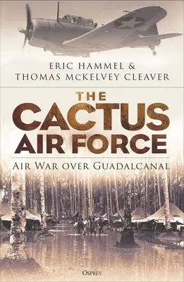 A kaktuszos légierő: Air War Over Guadalcanal - The Cactus Air Force: Air War Over Guadalcanal