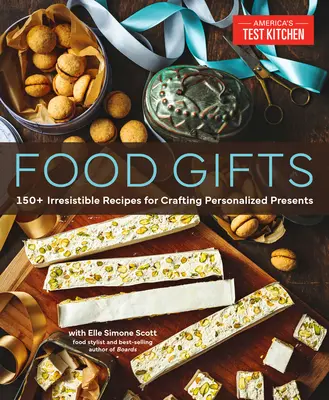 Élelmiszer-ajándékok: 150+ ellenállhatatlan recept a személyre szabott ajándékok elkészítéséhez - Food Gifts: 150+ Irresistible Recipes for Crafting Personalized Presents