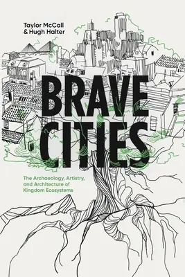 Bátor városok: A királysági ökoszisztémák régészete, művészete és építészete - Brave Cities: The Archaeology, Artistry, and Architecture of Kingdom Ecosystems