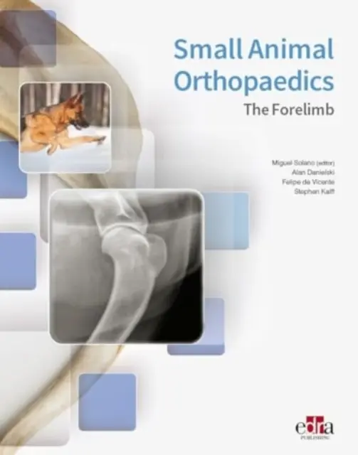 Kisállatok ortopédiája. A mellső végtagok - Small Animal Orthopaedics. The Forelimb