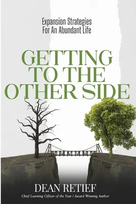 Eljutni a másik oldalra: Bővülési stratégiák a bőséges élethez - Getting To The Other Side: Expansion Strategies For An Abundant Life