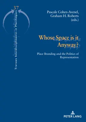 Kié ez a tér egyébként? Place Branding és a reprezentáció politikája - Whose Space Is It Anyway?: Place Branding and the Politics of Representation