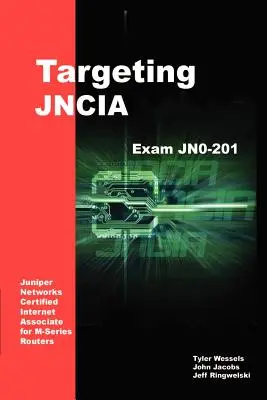 A JNCIA megcélzása: Tanulmányi útmutató a JN0-201 vizsgához - Targeting JNCIA: Study Guide for Exam JN0-201