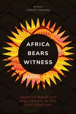 Africa Bears Witness: A misszió teológiája és gyakorlata a 21. században - Africa Bears Witness: Mission Theology and Praxis in the 21st Century