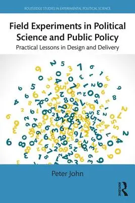 Terepkísérletek a politikatudományban és a közpolitikában: Gyakorlati leckék a tervezésről és a kivitelezésről - Field Experiments in Political Science and Public Policy: Practical Lessons in Design and Delivery