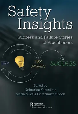 Biztonsági betekintés: Gyakorlati szakemberek siker- és kudarctörténetei - Safety Insights: Success and Failure Stories of Practitioners