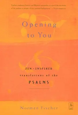 Megnyílva előtted: A zsoltárok zen-ihlette fordításai - Opening to You: Zen-Inspired Translations of the Psalms