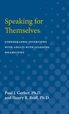 A maguk nevében beszélnek: Ethnográfiai interjúk tanulási nehézségekkel küzdő felnőttekkel - Speaking for Themselves: Ethnographic Interviews with Adults with Learning Disabilities