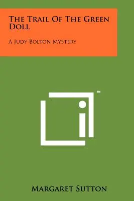 A zöld baba nyomában: Judy Bolton rejtélye - The Trail of the Green Doll: A Judy Bolton Mystery