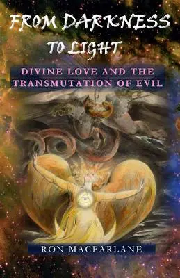 A sötétségtől a fényig: Az isteni szeretet és a gonosz átalakulása - From Darkness to Light: Divine Love and the Transmutation of Evil