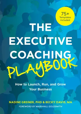 The Executive Coaching Playbook: Hogyan indítsd el, vezesd és növeld a vállalkozásodat? - The Executive Coaching Playbook: How to Launch, Run, and Grow Your Business