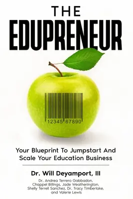 Az Edupreneur: A tervrajz az oktatási vállalkozás beindításához és méretnöveléséhez - The Edupreneur: Your Blueprint To Jumpstart And Scale Your Education Business