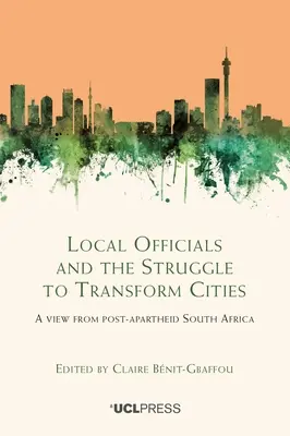 Helyi tisztviselők és a városok átalakításáért folytatott küzdelem: Az apartheid utáni Dél-Afrika nézőpontja - Local Officials and the Struggle to Transform Cities: A view from post-apartheid South Africa