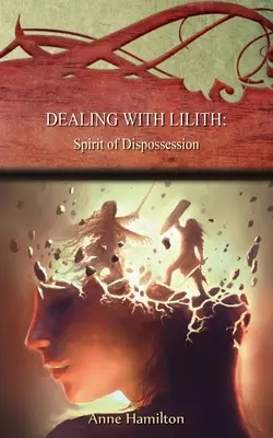 Birkózás Lilithtel: A kisajátítás szelleme: Stratégiák a küszöbön #10 - Dealing with Lilith: Spirit of Dispossession: Strategies for the Threshold #10