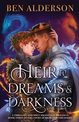Az álmok és a sötétség örököse: Egy izgalmas és fűszeres MM fantasy-románc - Heir to Dreams and Darkness: A thrilling and spicy MM fantasy romance