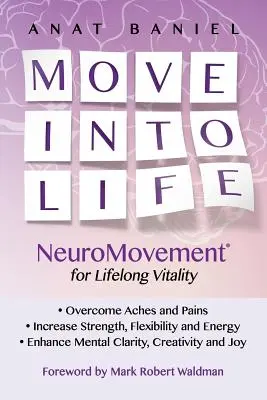 Pohyb do života: Neuropohyb pro celoživotní vitalitu - Move Into Life: NeuroMovement for Lifelong Vitality