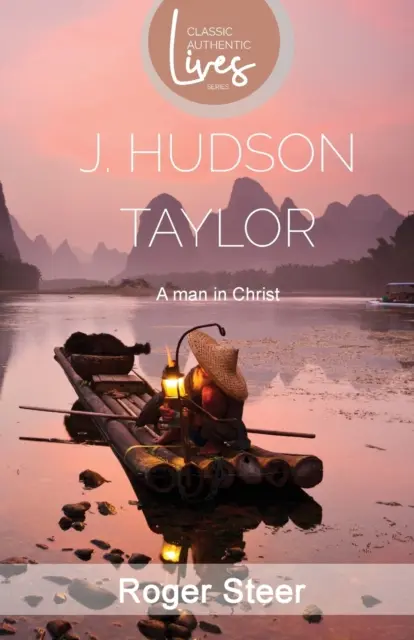 J: Hudson Hudson: A Man in Christ - J.Hudson Taylor: A Man in Christ