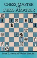 Sakkmester kontra sakkamatőr - Chess Master vs. Chess Amateur