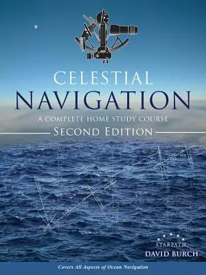 Mennyei navigáció: A Complete Home Study Course, második kiadás - Celestial Navigation: A Complete Home Study Course, Second Edition